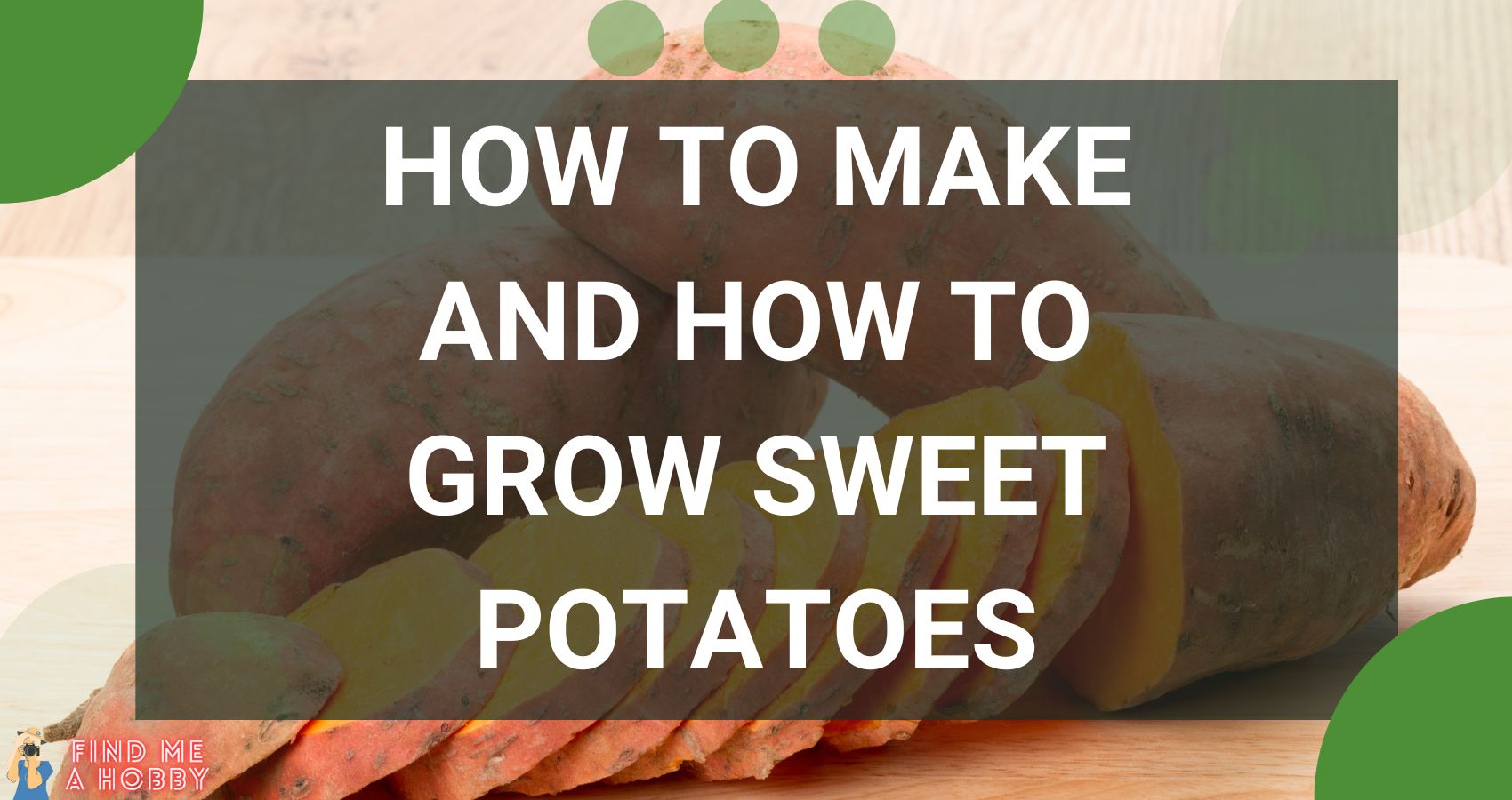 How To Make and How To Grow Sweet Potatoes